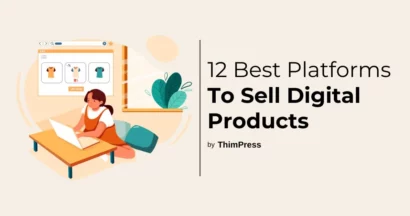12 Best Platforms to Sell Digital Products 11 Best Platforms to Sell Digital Products