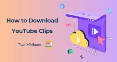 How to Download YouTube Clips? 3 How to Download YouTube Clips