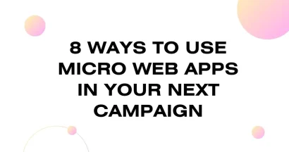 8 Ways to Use Micro Web Apps in Your Next Campaign